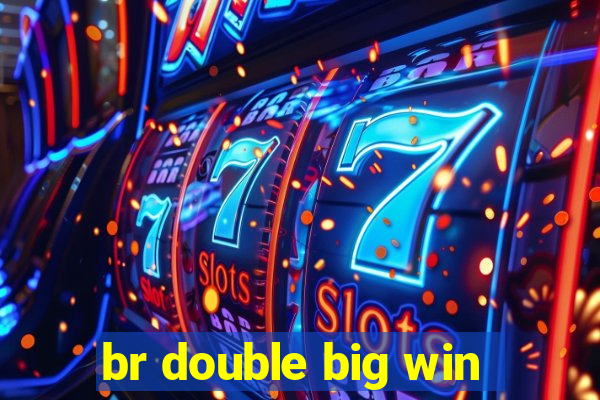 br double big win